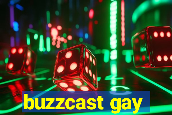 buzzcast gay