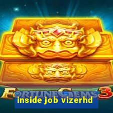 inside job vizerhd