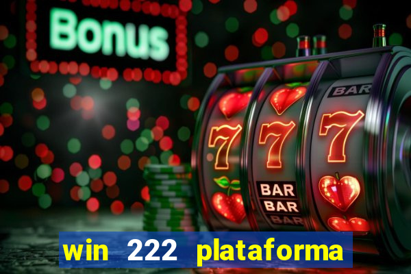 win 222 plataforma de jogos