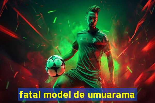 fatal model de umuarama