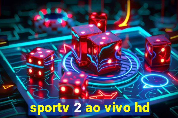 sportv 2 ao vivo hd