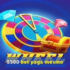 5500 bet paga mesmo