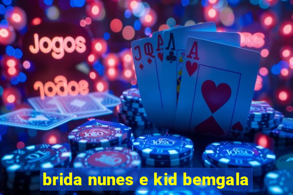 brida nunes e kid bemgala