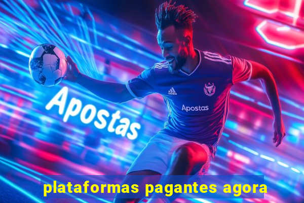 plataformas pagantes agora