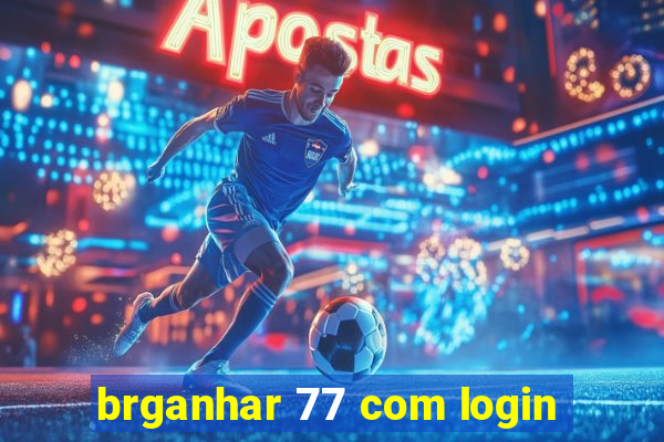 brganhar 77 com login