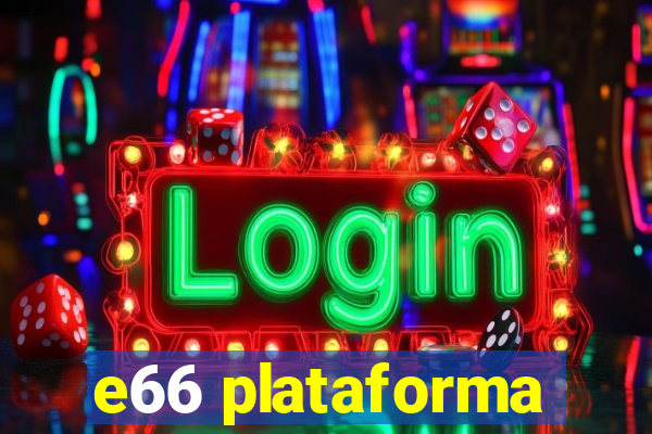 e66 plataforma