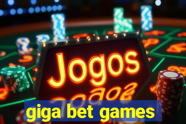 giga bet games