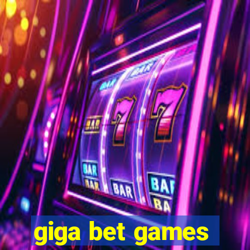 giga bet games