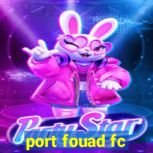 port fouad fc