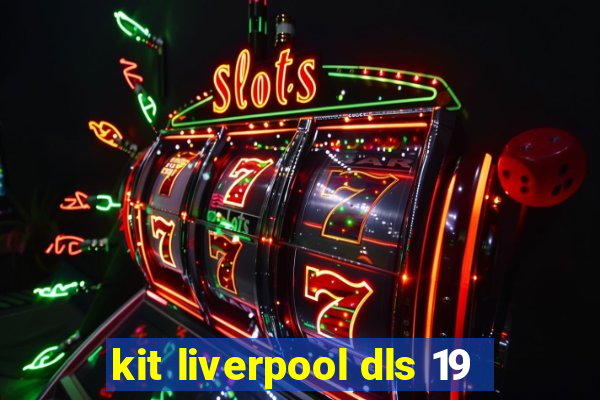 kit liverpool dls 19