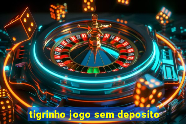 tigrinho jogo sem deposito