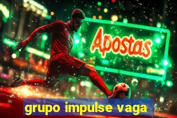 grupo impulse vaga