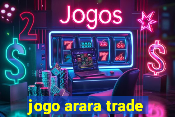 jogo arara trade