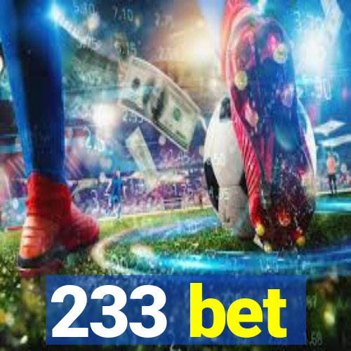 233 bet