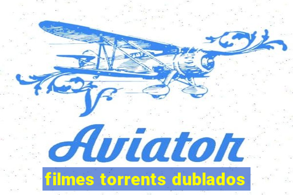 filmes torrents dublados