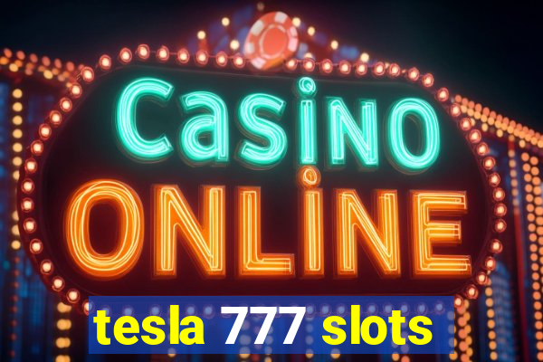 tesla 777 slots