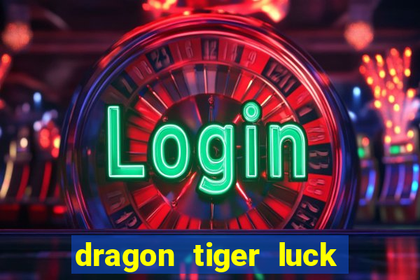 dragon tiger luck demo dinheiro infinito