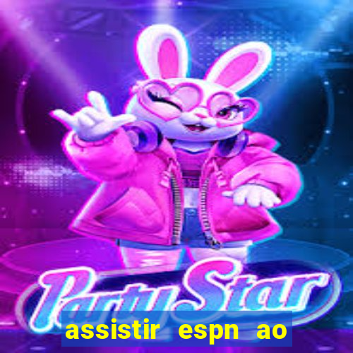 assistir espn ao vivo online gratis