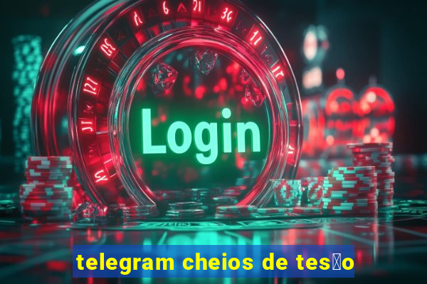 telegram cheios de tes茫o