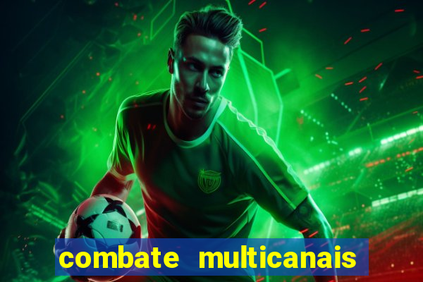 combate multicanais ao vivo