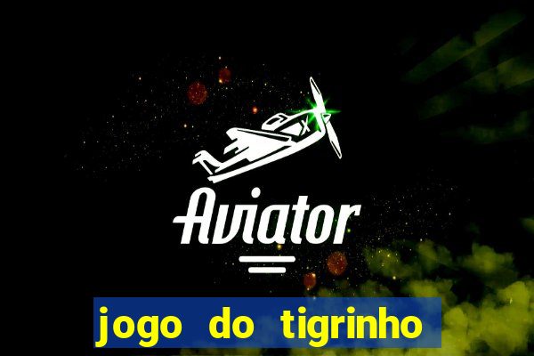 jogo do tigrinho plataforma de r$ 5