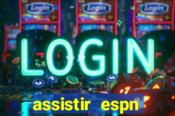 assistir espn brasil ao vivo