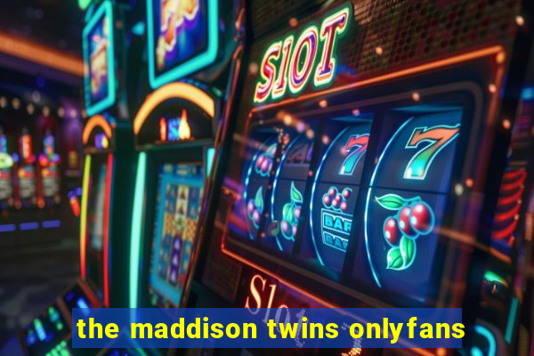 the maddison twins onlyfans