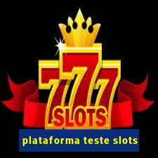 plataforma teste slots