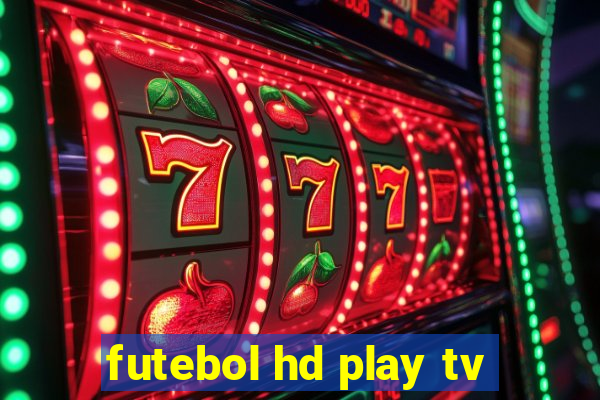 futebol hd play tv