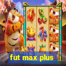 fut max plus