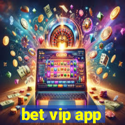 bet vip app