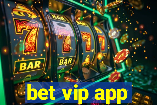 bet vip app