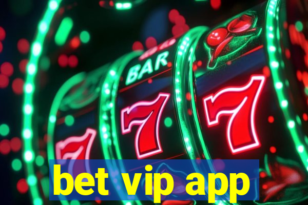 bet vip app