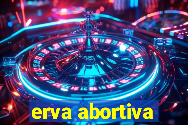 erva abortiva