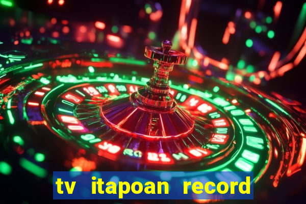 tv itapoan record bahia ao vivo online