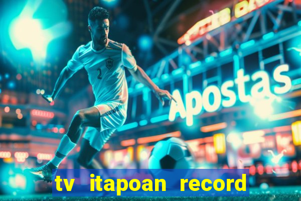 tv itapoan record bahia ao vivo online