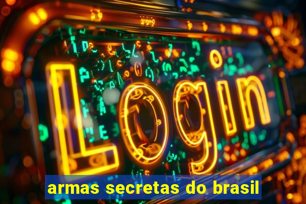 armas secretas do brasil