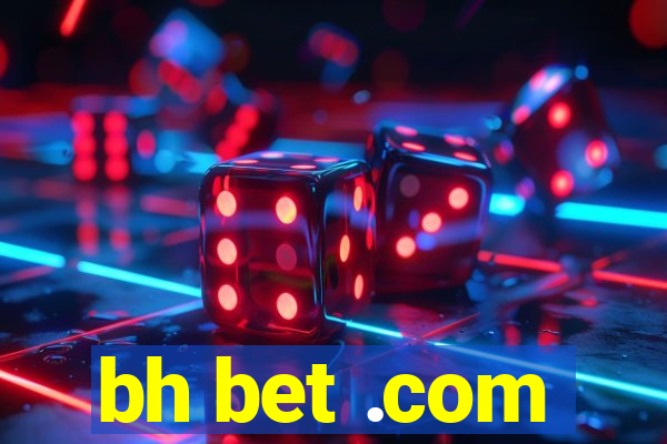 bh bet .com