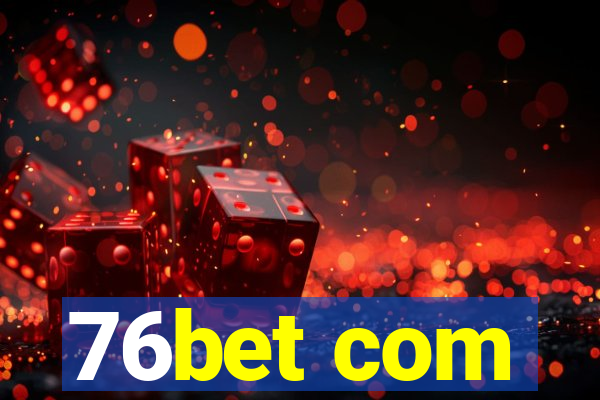 76bet com