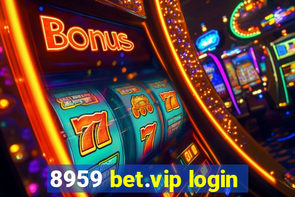 8959 bet.vip login