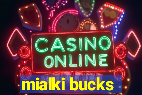 mialki bucks