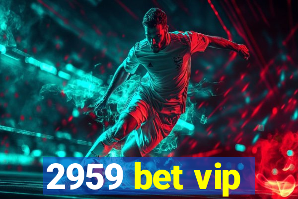 2959 bet vip