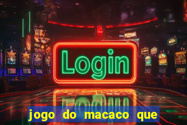 jogo do macaco que ganha dinheiro