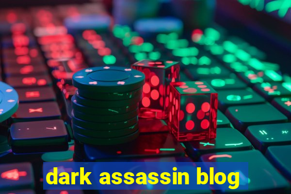 dark assassin blog