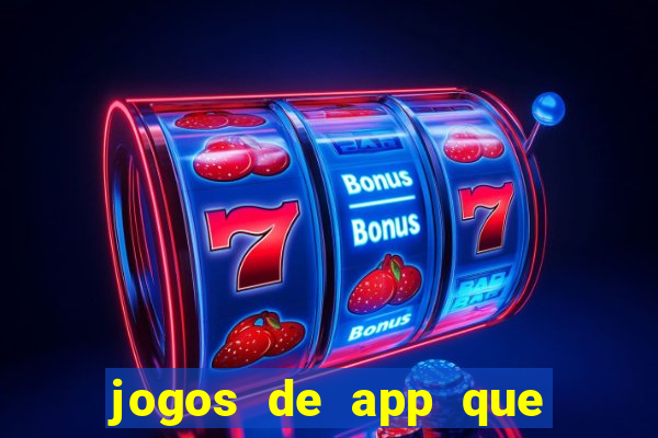 jogos de app que ganha dinheiro