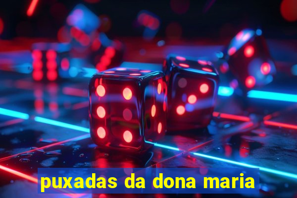 puxadas da dona maria