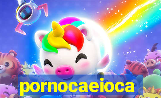 pornocaeioca