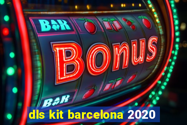 dls kit barcelona 2020