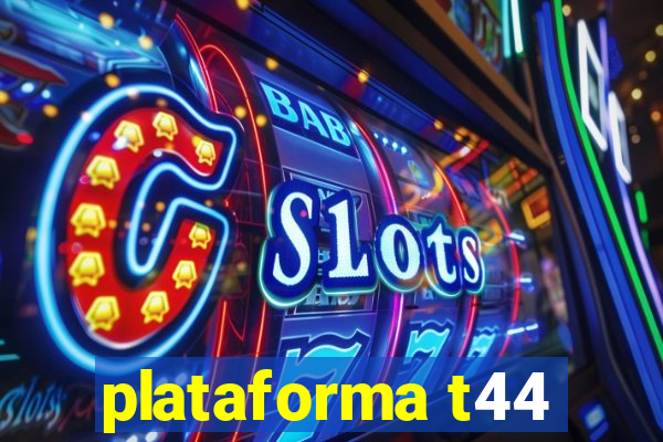 plataforma t44