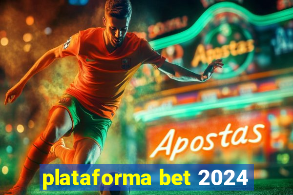 plataforma bet 2024